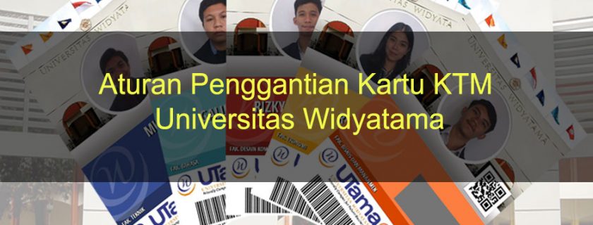 Aturan Penggantian Kartu KTM Universitas Widyatama